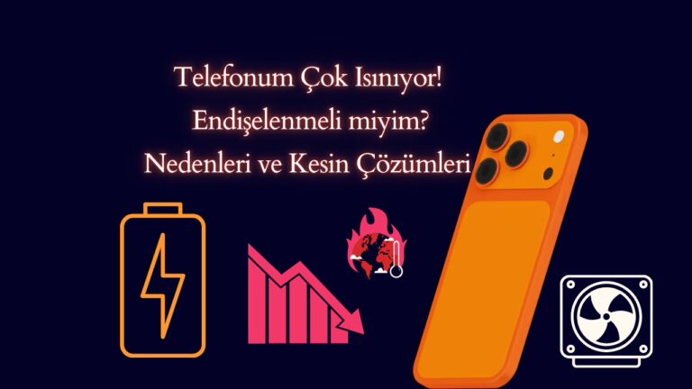 Telefonum Çok Isınıyor ne yapmalıyım