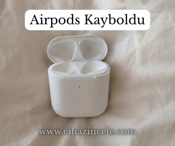Airpods kayboldu ne yapmalıyım